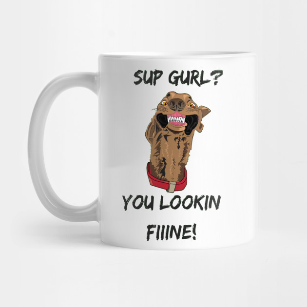 Sup Gurl? Wht